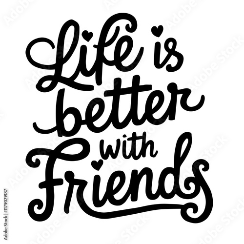 Cute lettering "Life is better with friends"