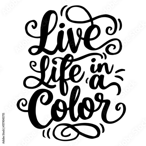 Cute lettering "Live life in a color"
