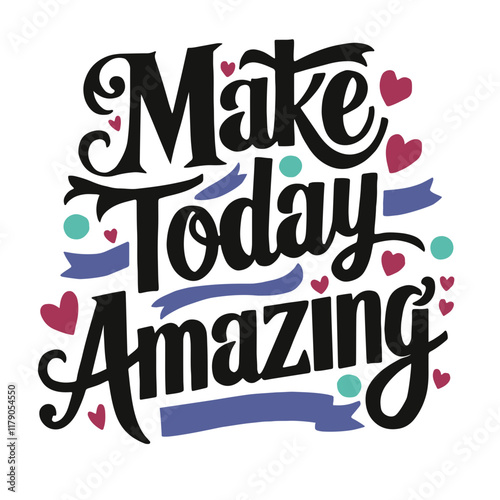 Cute lettering "Make today amazing"
