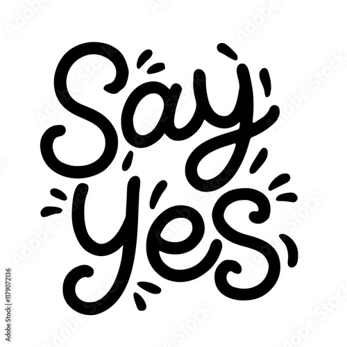 Cute lettering "Say yes"