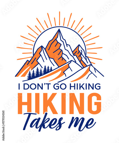 I Don't go Hiking, Hiking takes me, Hiking outdoor t-shirt design