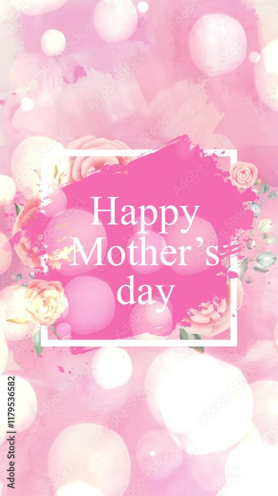 Animated Vertical Happy Mother's Day Greeting with Bokeh, Flowers, and Watercolor Frame Animated Vertical Happy Mother's Day Greeting with Bokeh, Flowers, and Watercolor Frame