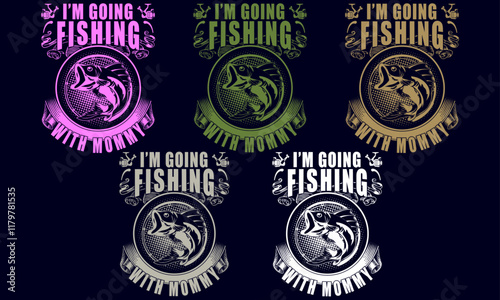 I’M GOING FISHING WITH MOMMY