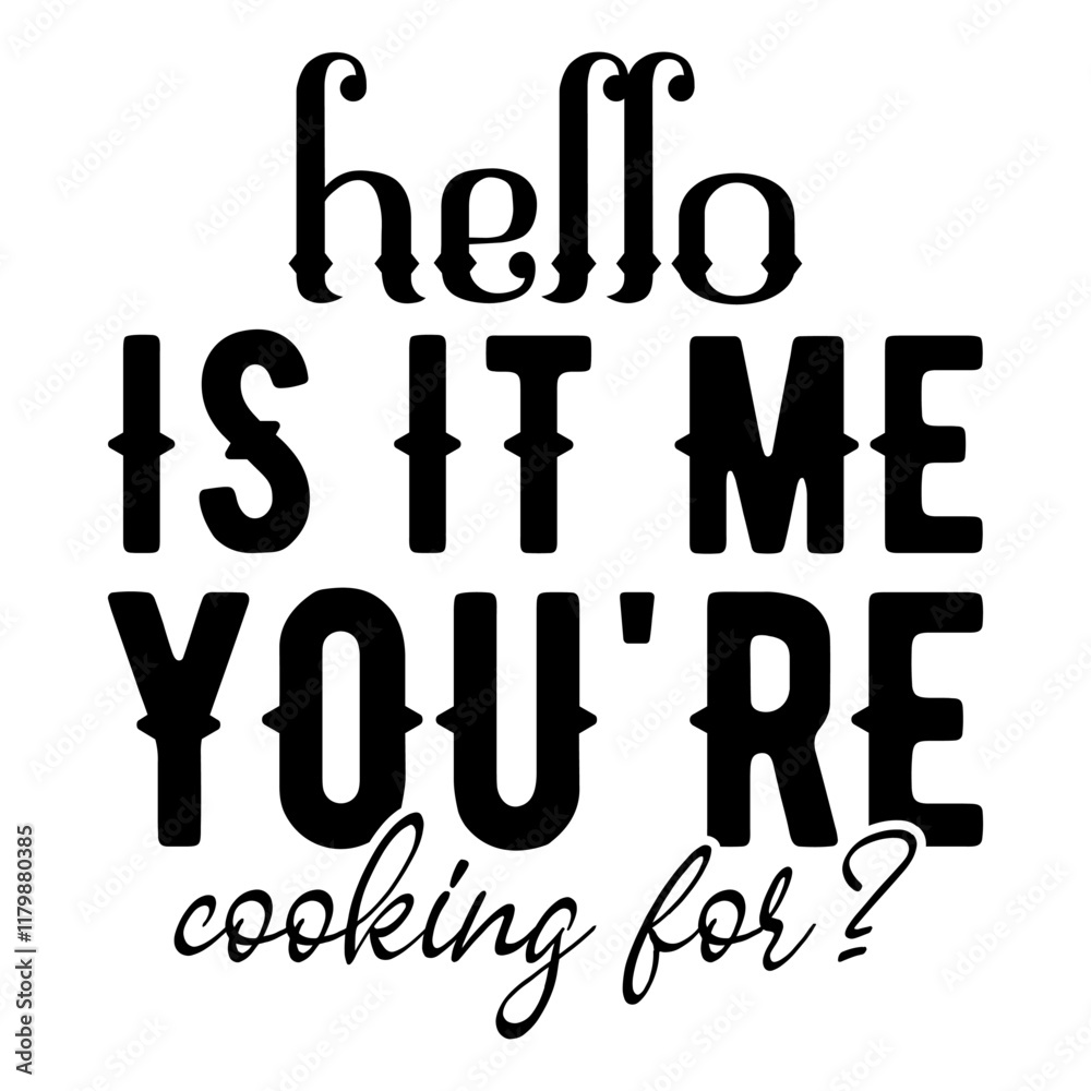 Hello Is It Me You'Re Cooking For Hello Is It Me You'Re Cooking For