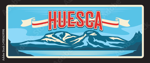 Spanish northern Aragon province, Huesca area and city. Vector travel plate, vintage sign, retro postcard design. Old plaque with mountains and flag of region, magnet or tourist souvenir