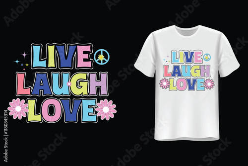 Live Laugh Love Retro Design, Motivational Slogan Vector Art Groovy T-shirt Design.