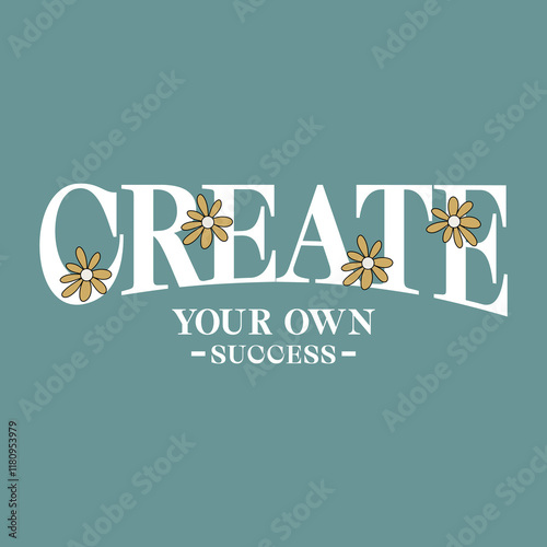 Create your own success fashion slogan. Style lettering. Graphic print For man, woman, graphic t shirt. Vector illustration.