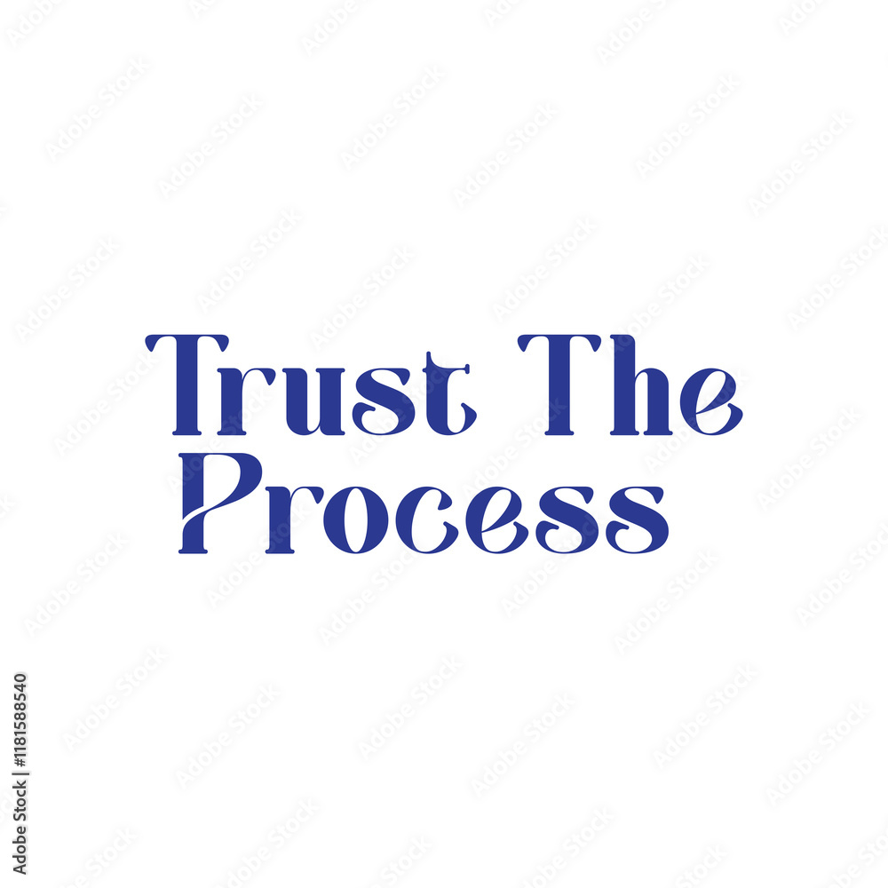 Trust the Process Typography isolated on White background Trust the Process Typography isolated on White background