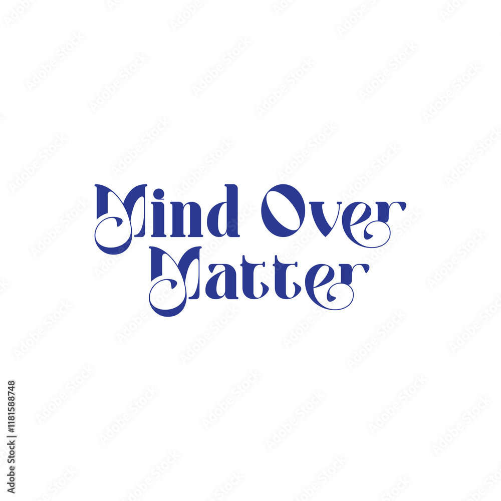 Mind Over Matter Typography isolated on White background Mind Over Matter Typography isolated on White background