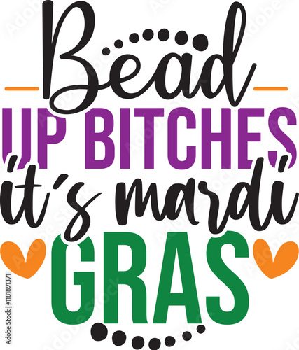 Bead Up Bitches It's Mardi Gras