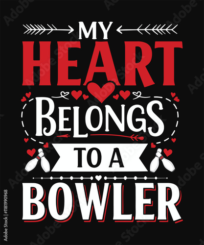 My heart belongs to a bowler typography t shirt design, bowling vector, love vector desdign