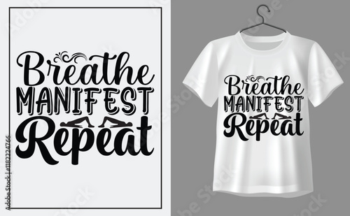 Breathe manifest repeat t shirt design, t shirt design concept, t shirt design template
