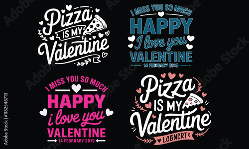 A Valentine's Day-themed t-shirt design bundle featuring humorous pizza-inspired quotes, heart graphics, and romantic text on a black background.