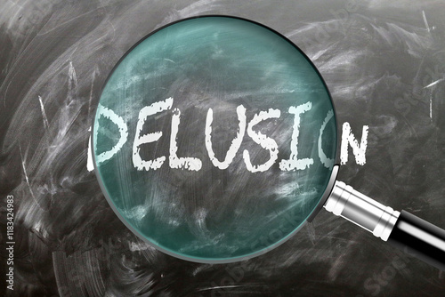 Delusion - learn, study and inspect it. Taking a closer look at delusion. A magnifying glass enlarging word 'delusion' written on a blackboard ,3d illustration photo