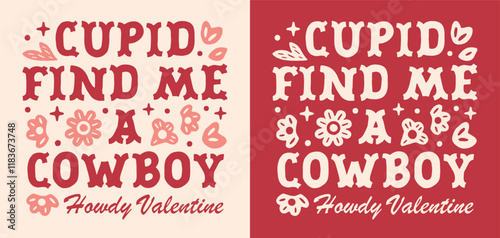 Cupid find me a cowboy funny cowgirl howdy Valentine's Day single women quotes shirt design gifts. Retro pink red coquette preppy groovy girly country western romance lover aesthetic printable card.