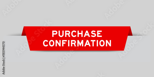 Red color inserted label with word purchase confirmation on gray background