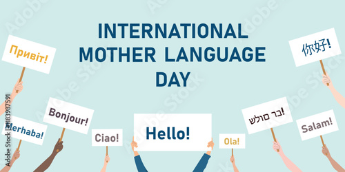 Mother Language Day banner. Different hands holding banners of greeting in different languages. Holiday vector illustration