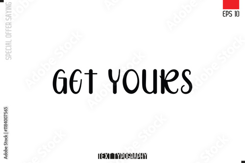 Get Yours  Typography Lettering Special Offer Design For Advertising