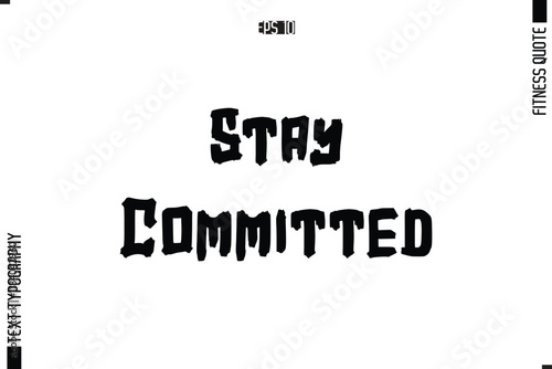Stay Committed Fitness Quote Vector Text Typographic Poster
