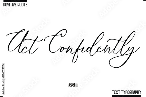 Hand Lettering Typography Text Spirit Quote Act Confidently.