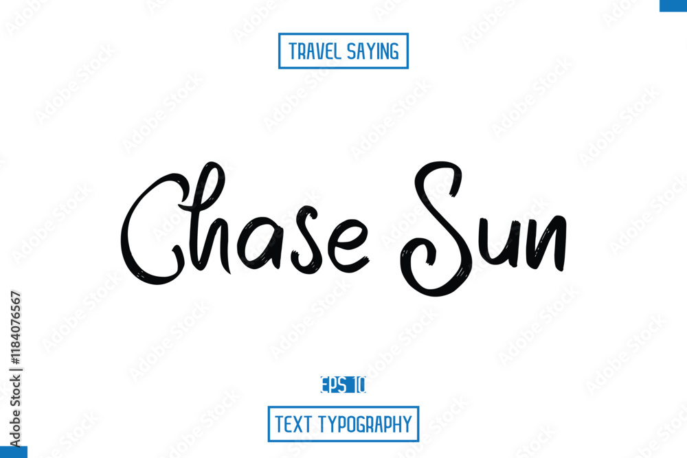 Fototapeta premium Travel Saying Cursive Modern Calligraphy Text Chase Sun