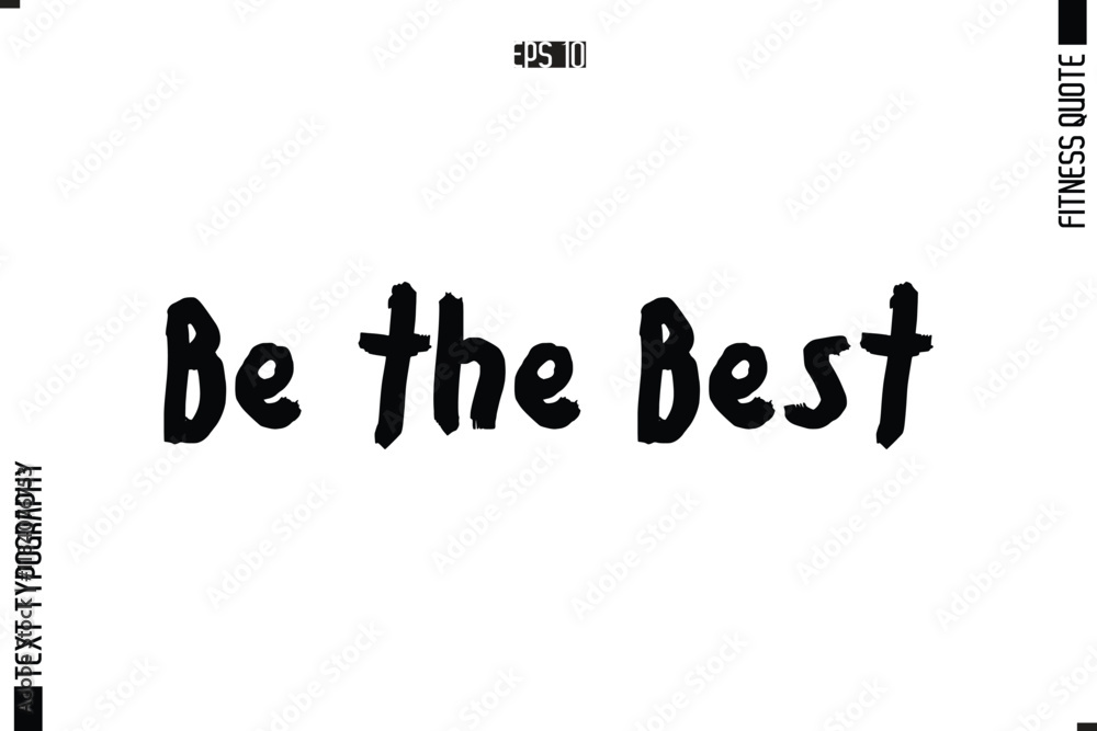 Be the Best Modern Vector Calligraphy Text Trendy Fitness Quote Be the Best Modern Vector Calligraphy Text Trendy Fitness Quote