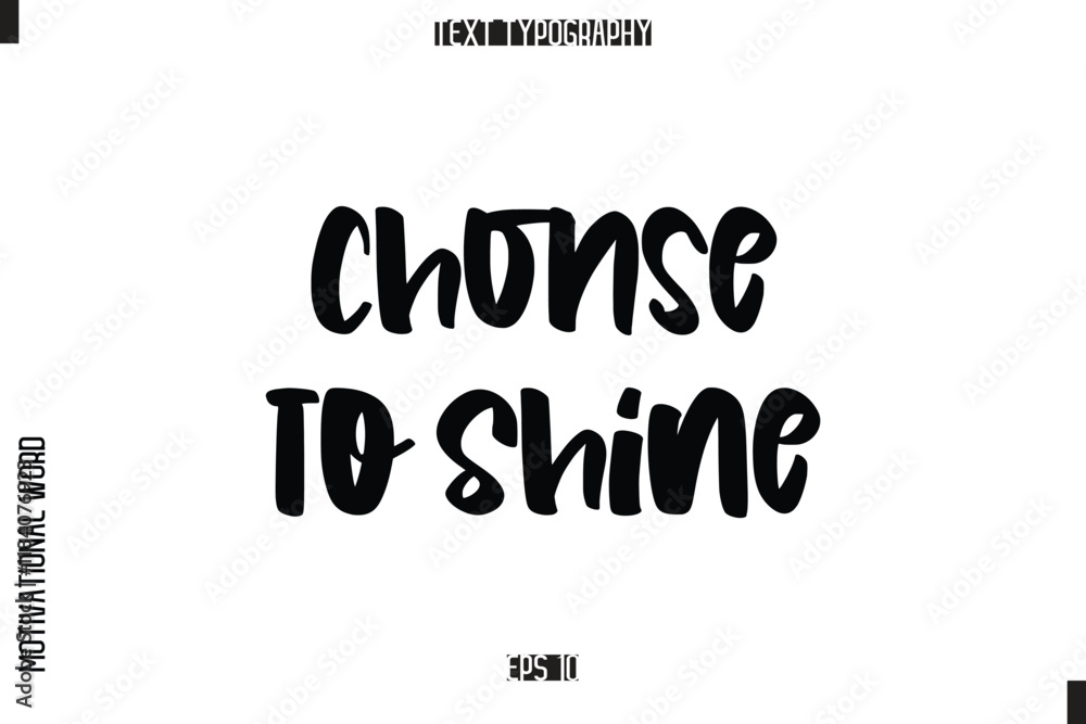 Inspirational Saying Cursive Modern Calligraphy Text For Prints Choose to Shine Inspirational Saying Cursive Modern Calligraphy Text For Prints Choose to Shine
