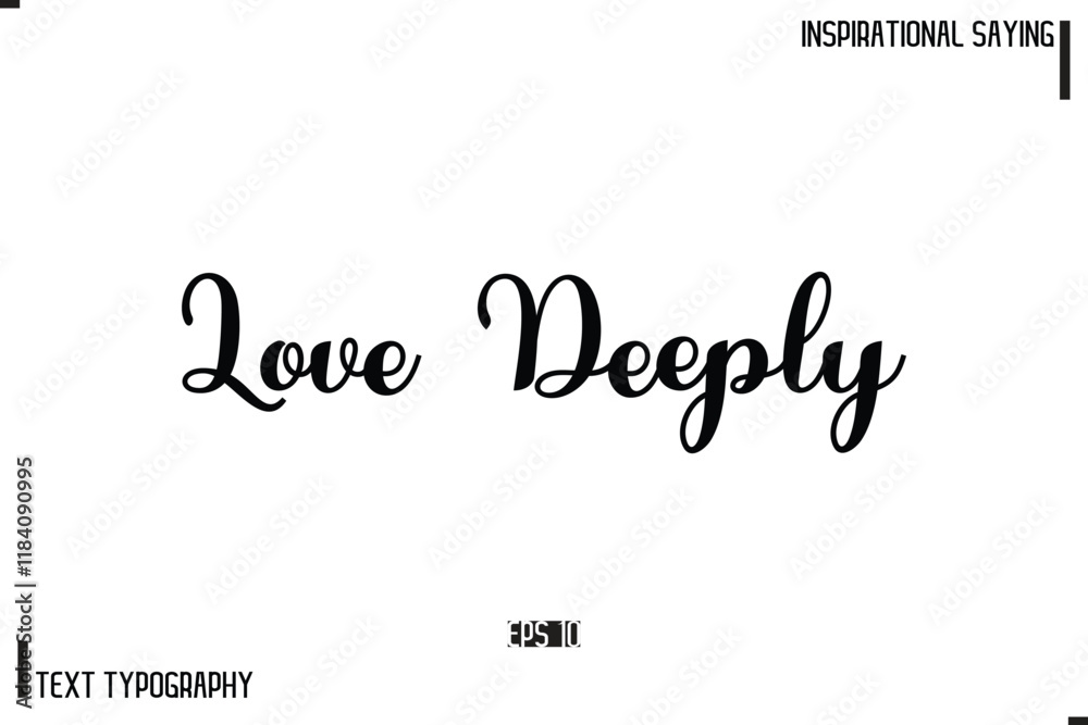 Motivational-Inspirational Lettering Illustration, Cursive Typography Text Love Deeply Motivational-Inspirational Lettering Illustration, Cursive Typography Text Love Deeply