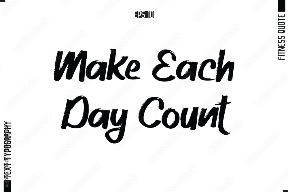 Modern Vector Calligraphy Text Trendy Fitness Quote Make Each Day Count Modern Vector Calligraphy Text Trendy Fitness Quote Make Each Day Count