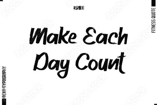 Modern Vector Calligraphy Text Trendy Fitness Quote Make Each Day Count