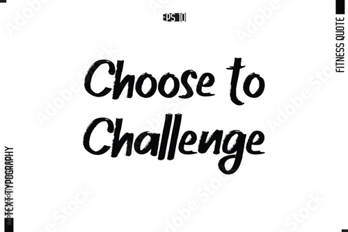 Modern Vector Calligraphy Text Trendy Fitness Quote Choose to Challenge