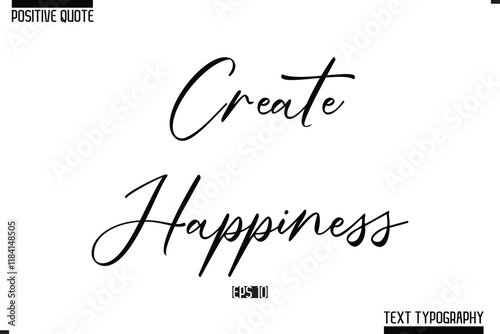 Positive Quote Cursive Typography Vector Text Create Happiness