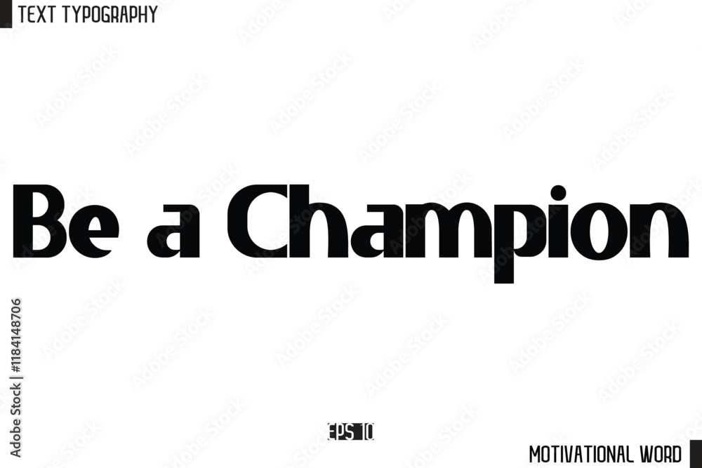 Be a Champion Motivational Quote Text Cursive Typography For Prints Be a Champion Motivational Quote Text Cursive Typography For Prints