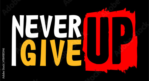 Never give up typography vector for print t shirt