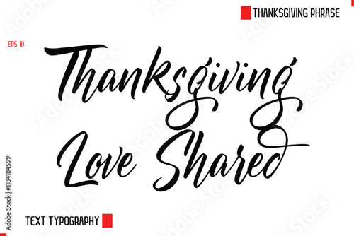 Thanksgiving Day Quote in Cursive Text Typography Thanksgiving Love Shared.