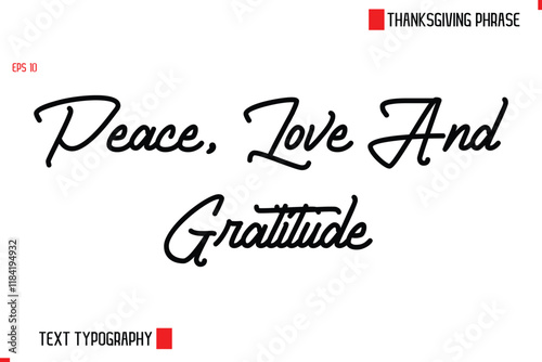 Thanksgiving Day Quote in Cursive Text Typography Peace, Love And Gratitude