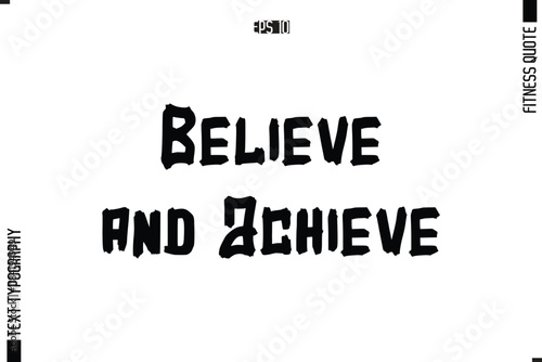 Believe and Achieve Fitness Quote Vector Text Typographic Poster