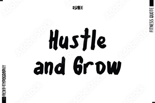 Modern Vector Calligraphy Text Trendy Fitness Quote Hustle and Grow.