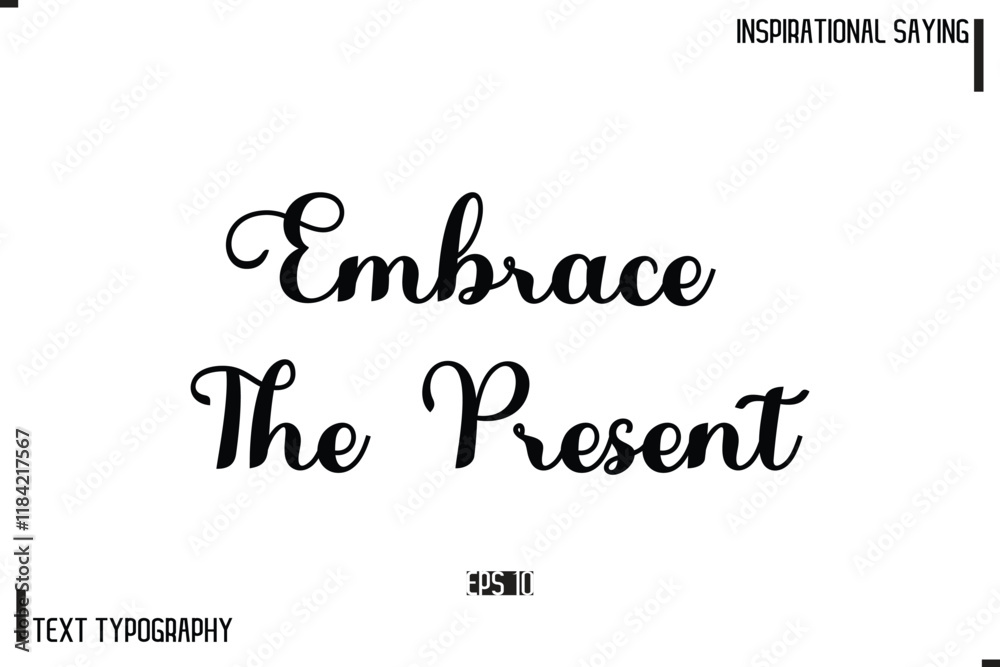 Fototapeta premium Motivational-Inspirational Lettering Illustration, Cursive Typography Text Embrace The Present