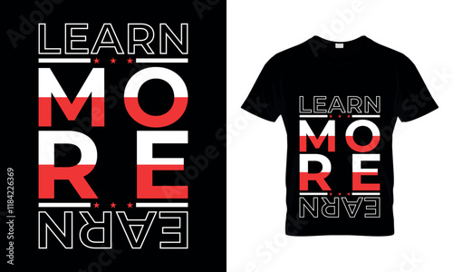 Learn more, Earn more inspirational quotes t-shirt design.