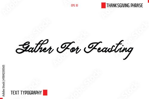 Thanksgiving Day Saying In Cursive Typography Text Gather For Feasting