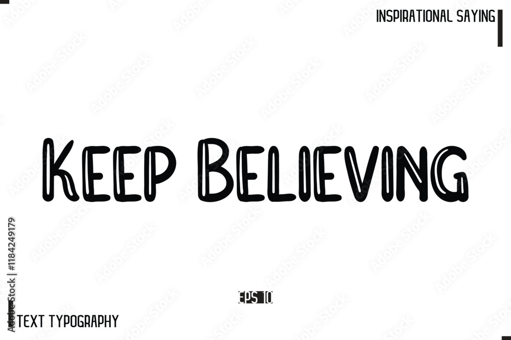Motivational-Inspirational Lettering Illustration, Cursive Typography Text Keep Believing Motivational-Inspirational Lettering Illustration, Cursive Typography Text Keep Believing