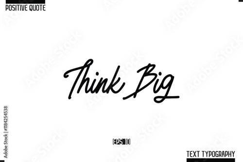 Positive-Inspirational Saying Typography Type Script Think Big