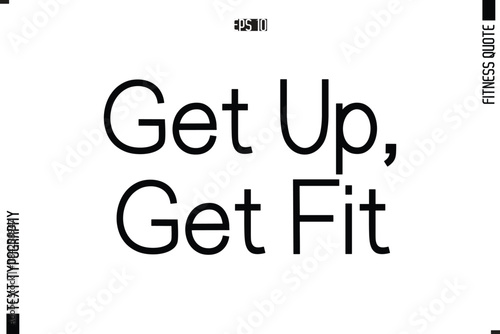 Stylish Modern Typography Text Fitness Quote Get Up, Get Fit