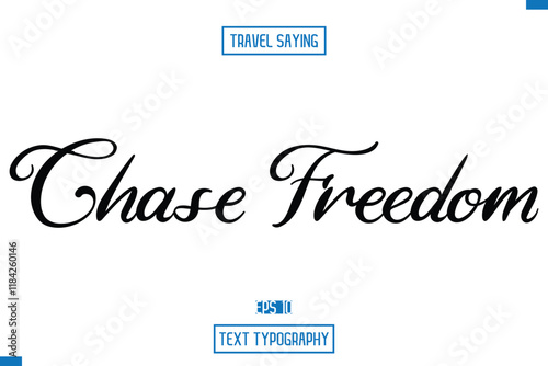 Travel Quote Typography Text Script Lettering Design Chase Freedom.