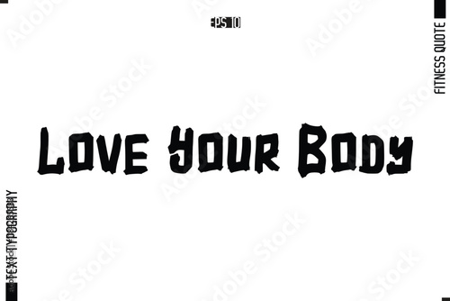 Fitness Quote Vector Text Typographic Poster Love Your Body