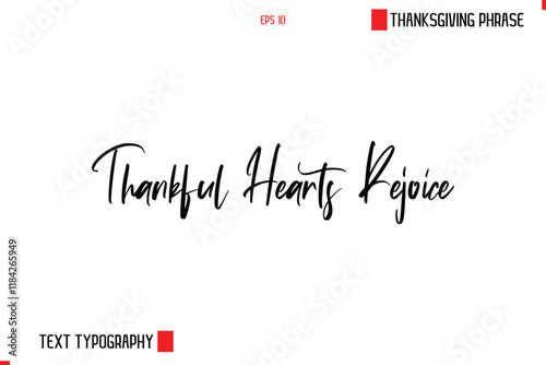 Thanksgiving Day Saying In Cursive Typography Text Thankful Hearts Rejoice