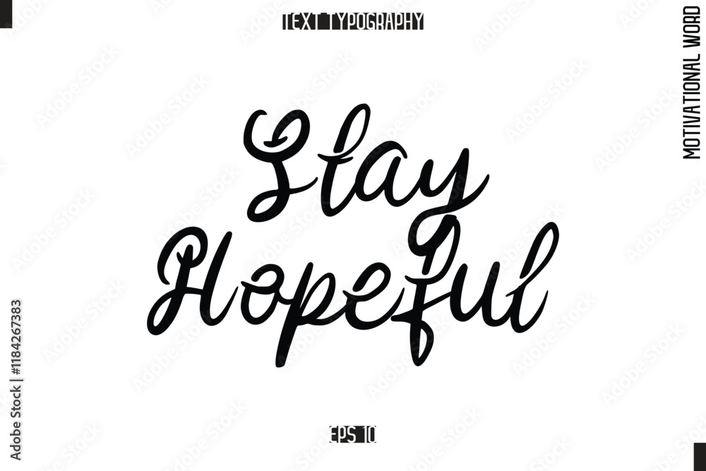 Motivational Phrase Stylish Typography Text Stay Hopeful. Motivational Phrase Stylish Typography Text Stay Hopeful.