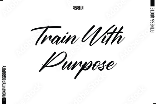 Fitness Quote Vector Text Typographic Poster  Train with Purpose.