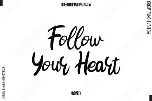  Follow Your Heart Motivational Quote Text Cursive Typography photo